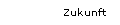 Zukunft